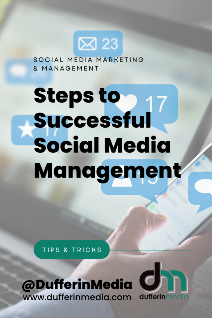 Steps to Successful Social Media Management | SOCIAL MEDIA MANAGEMENT AND MARKETING | @DufferinMedia