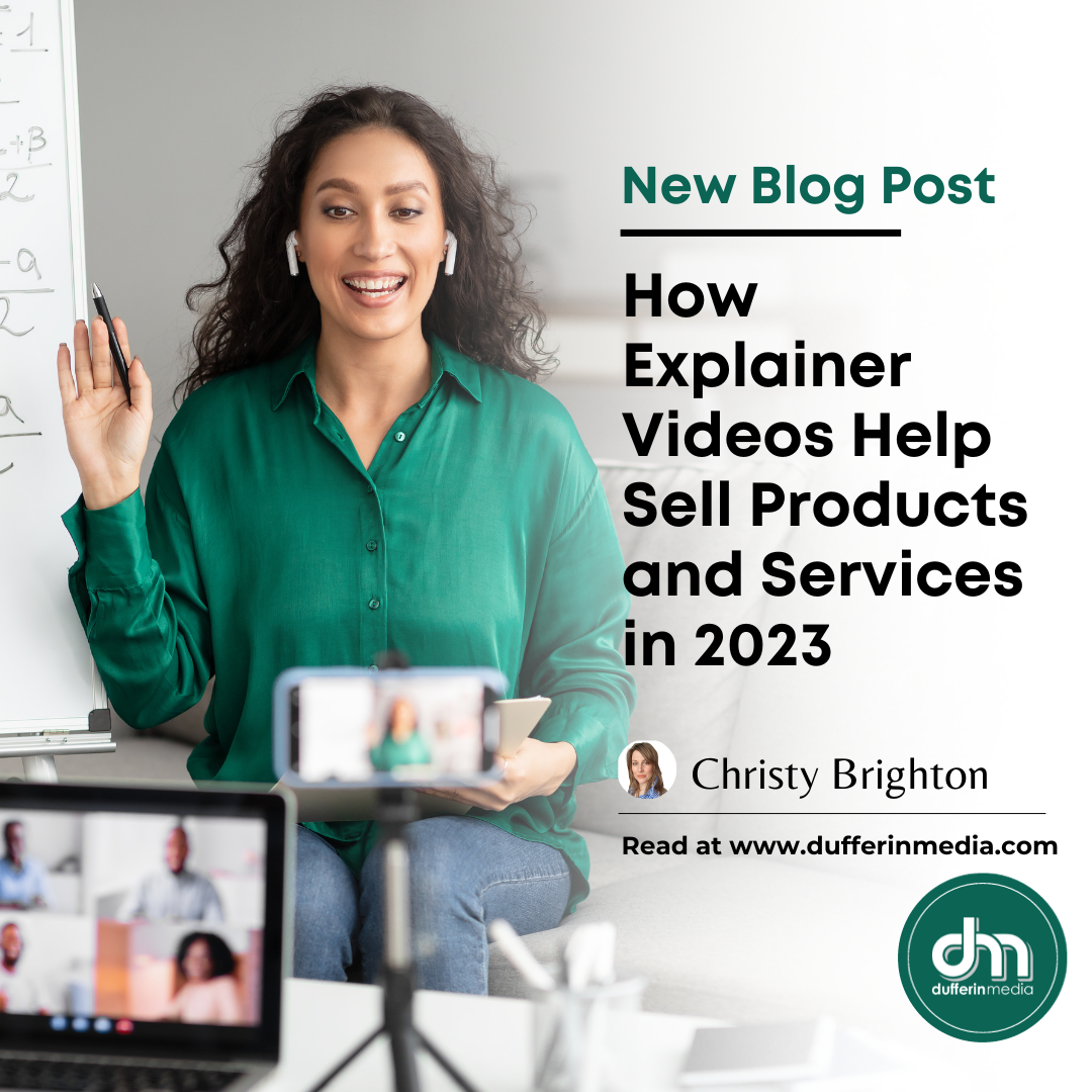 New Blog Post | How Explainer Videos Sell Products and Services in 2023 | Read more at www.dufferinmedia.com
