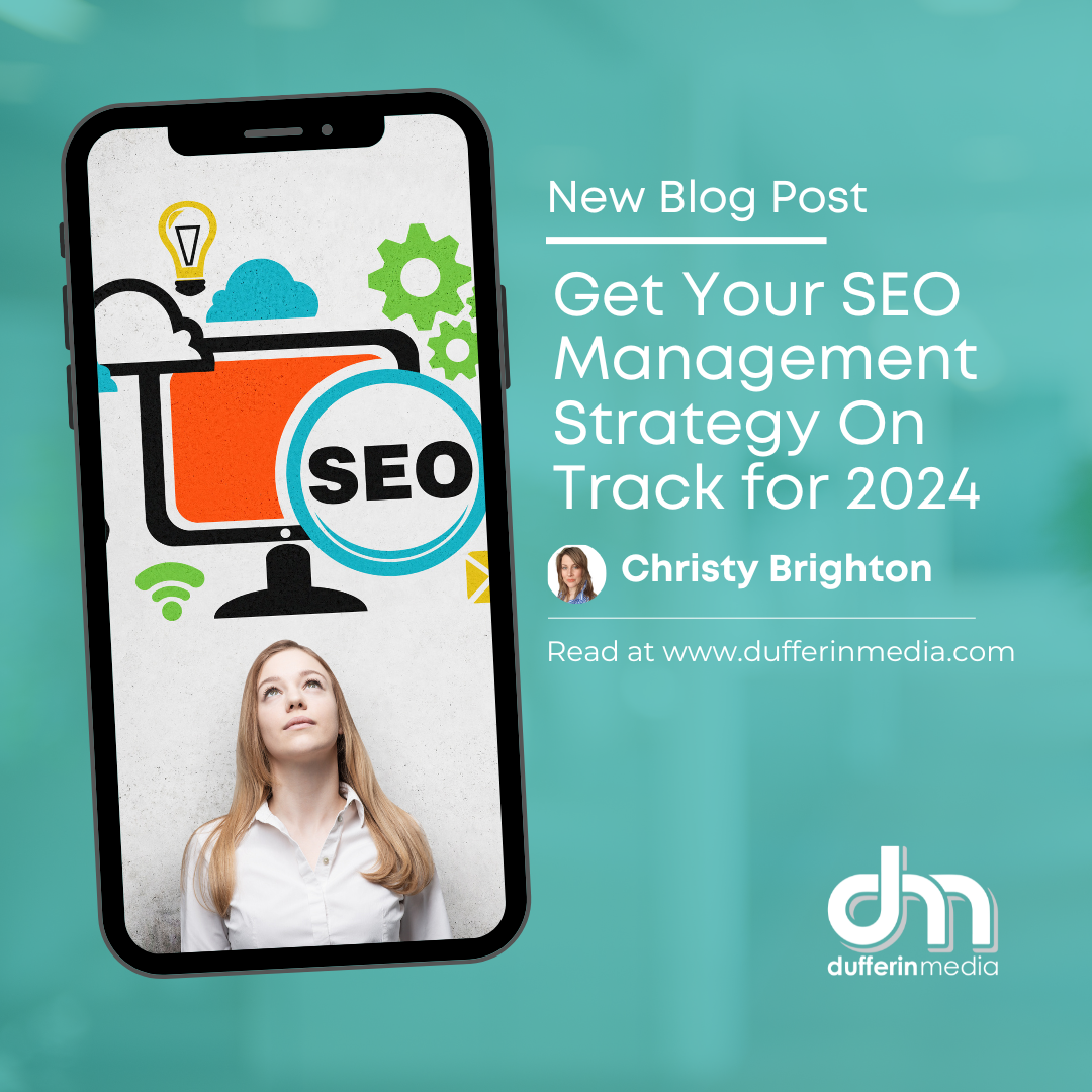 Get Your SEO Management Strategy On Track for 2024 | BLOG POST | Dufferin Media