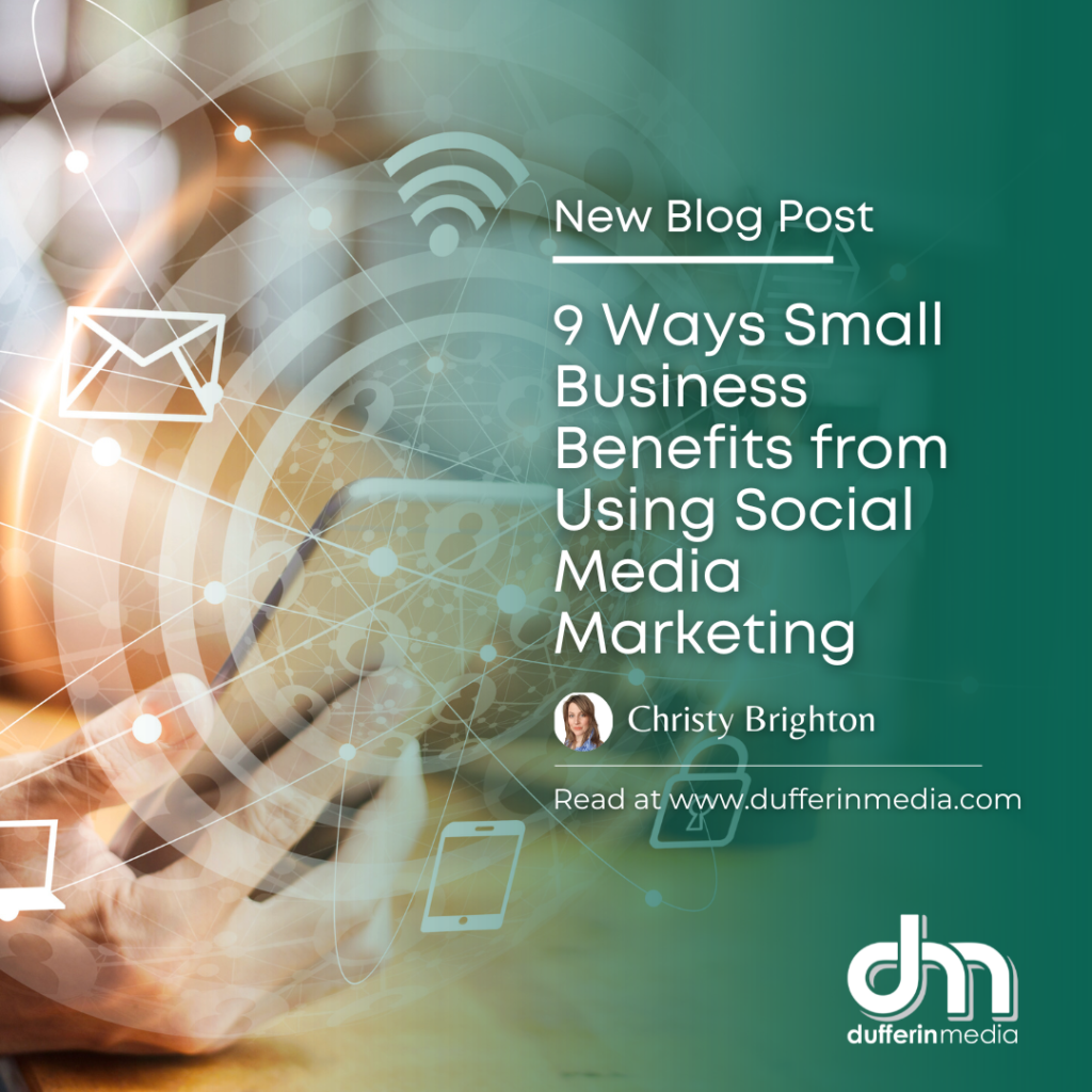 9 Ways Business Benefits from Using Social Media Marketing | Dufferin Media